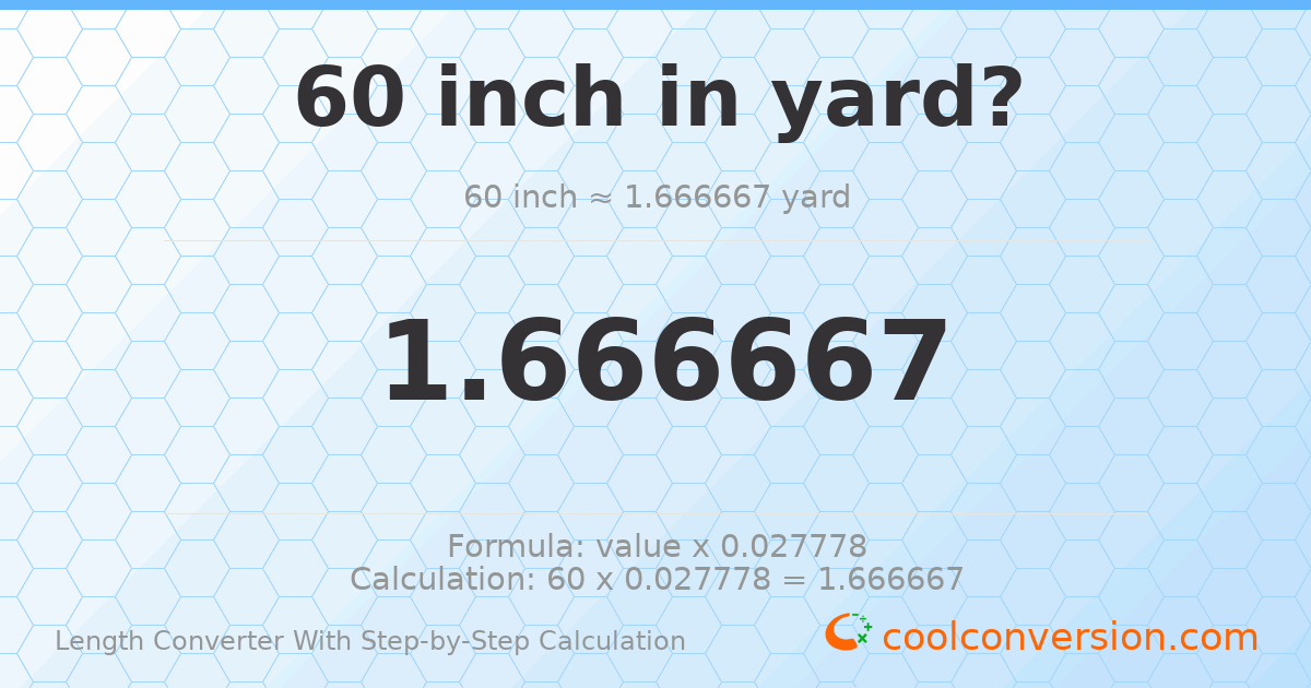 60 inches = 1.66667 yards