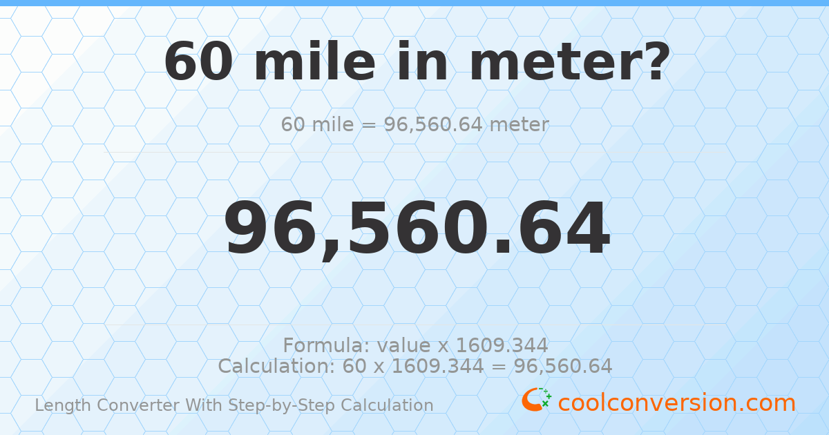 60 miles = 96560.6 meters
