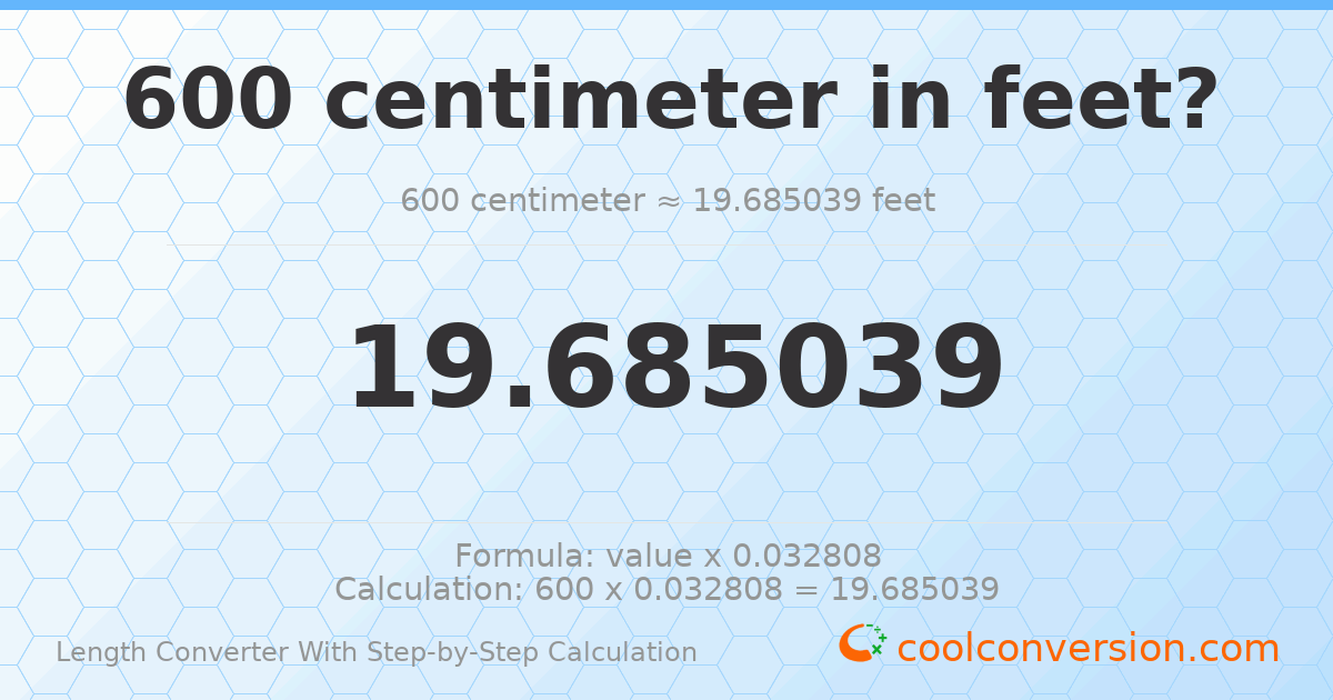 600 centimeters = 19.685 feet