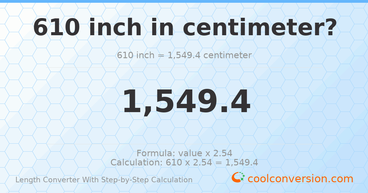 610 inches = 1549.4 centimeters