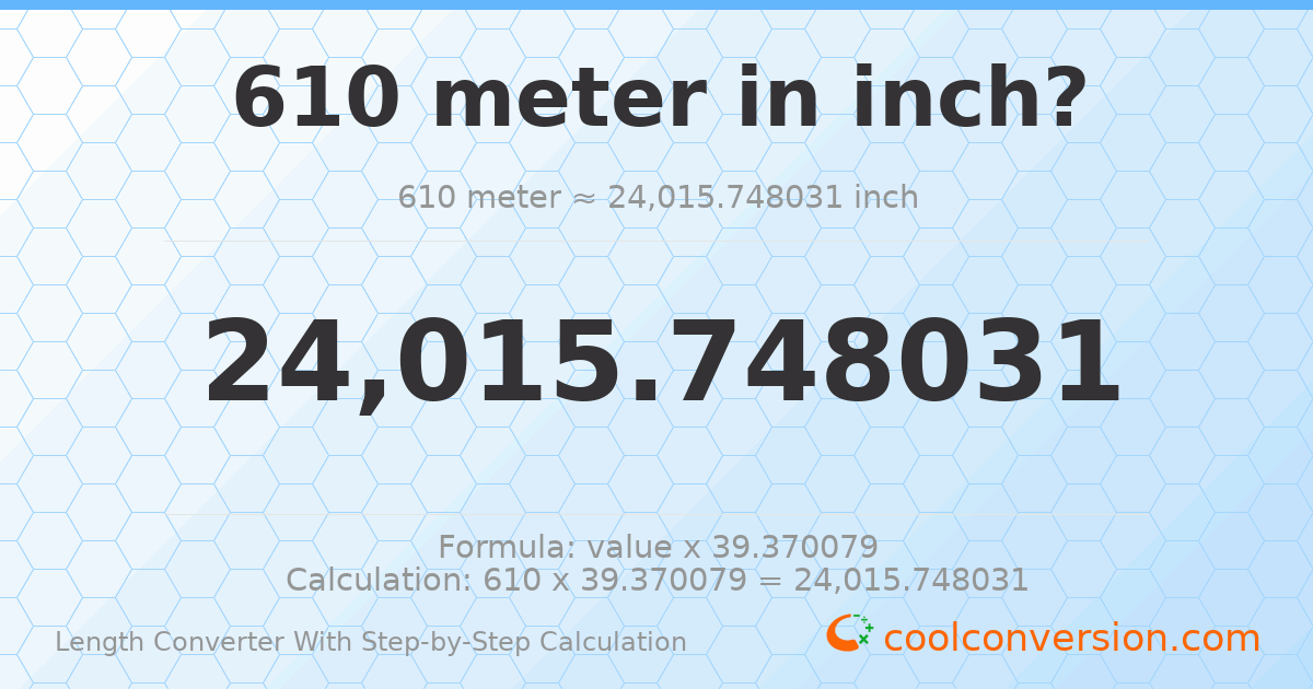 610 meters = 24015.7 inches
