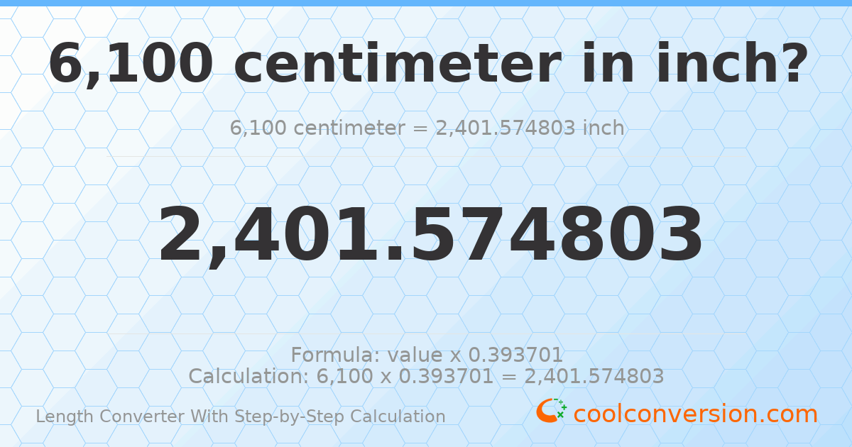 6100 centimeters = 2401.57 inches