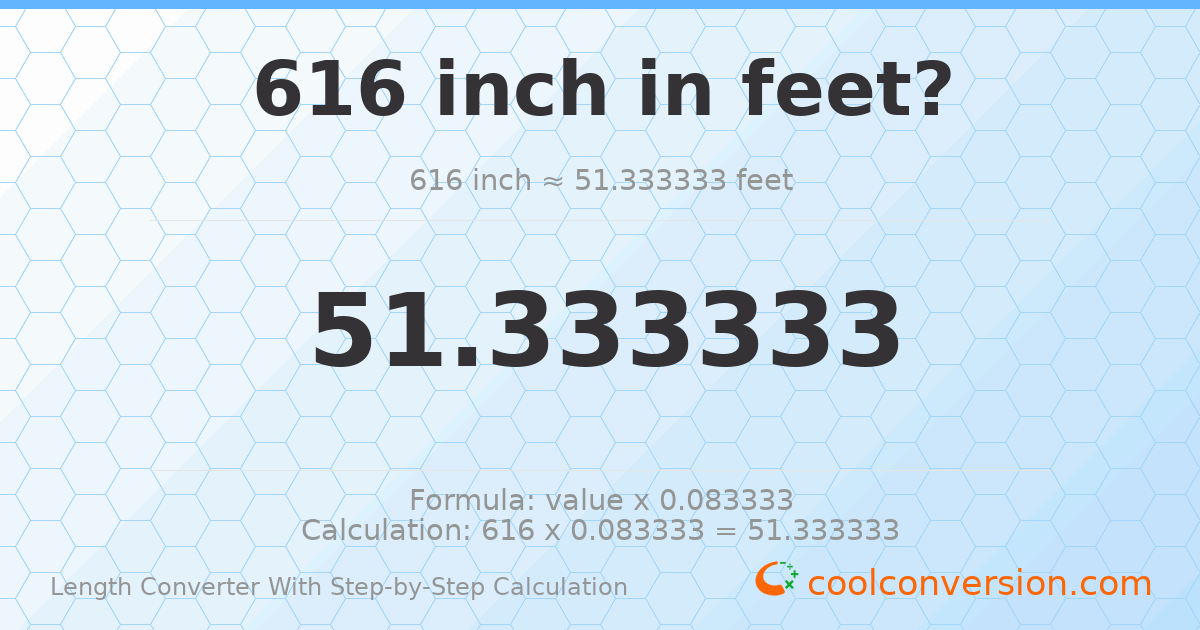 616 inches = 51.3333 feet