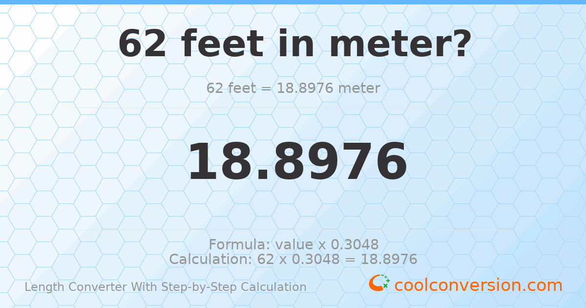 62 feet = 18.8976 meters