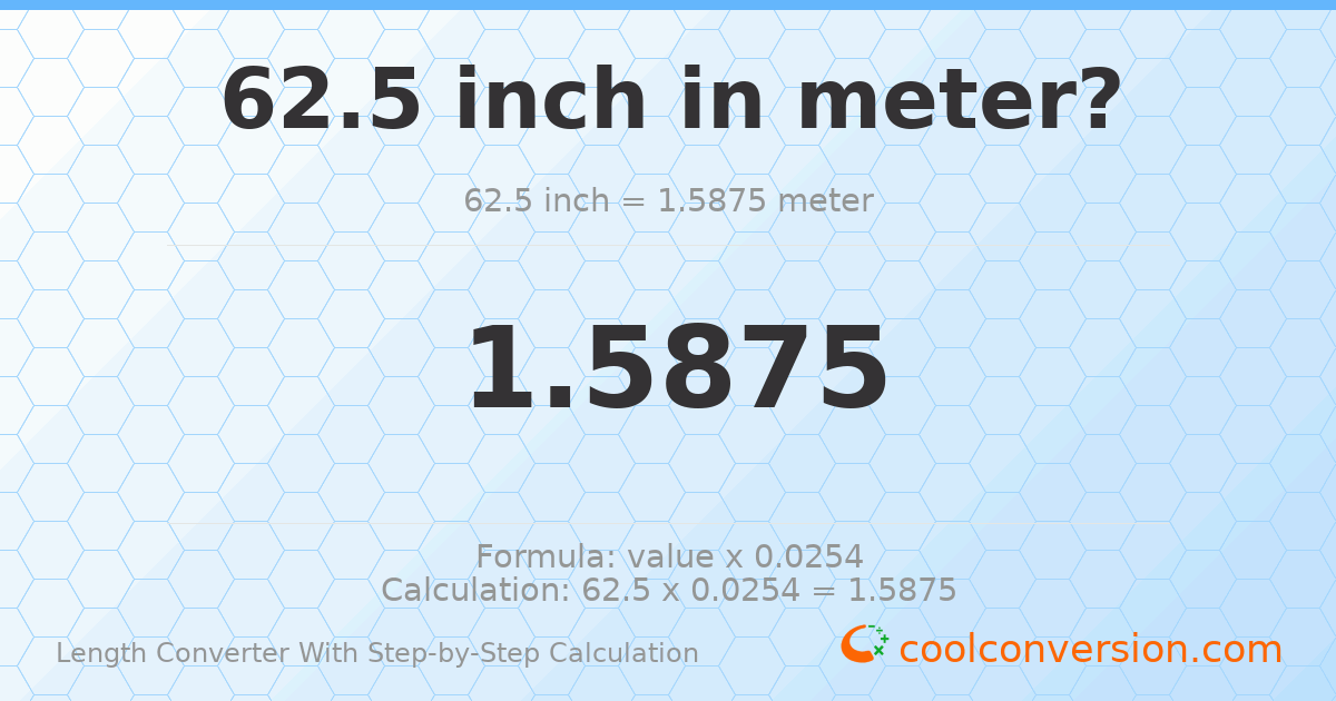 62.5 inches = 1.5875 meters