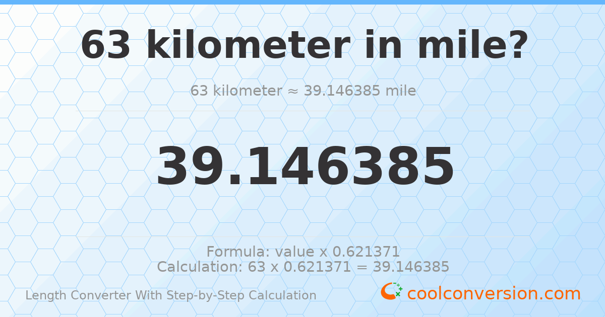 63 kilometers = 39.1464 miles