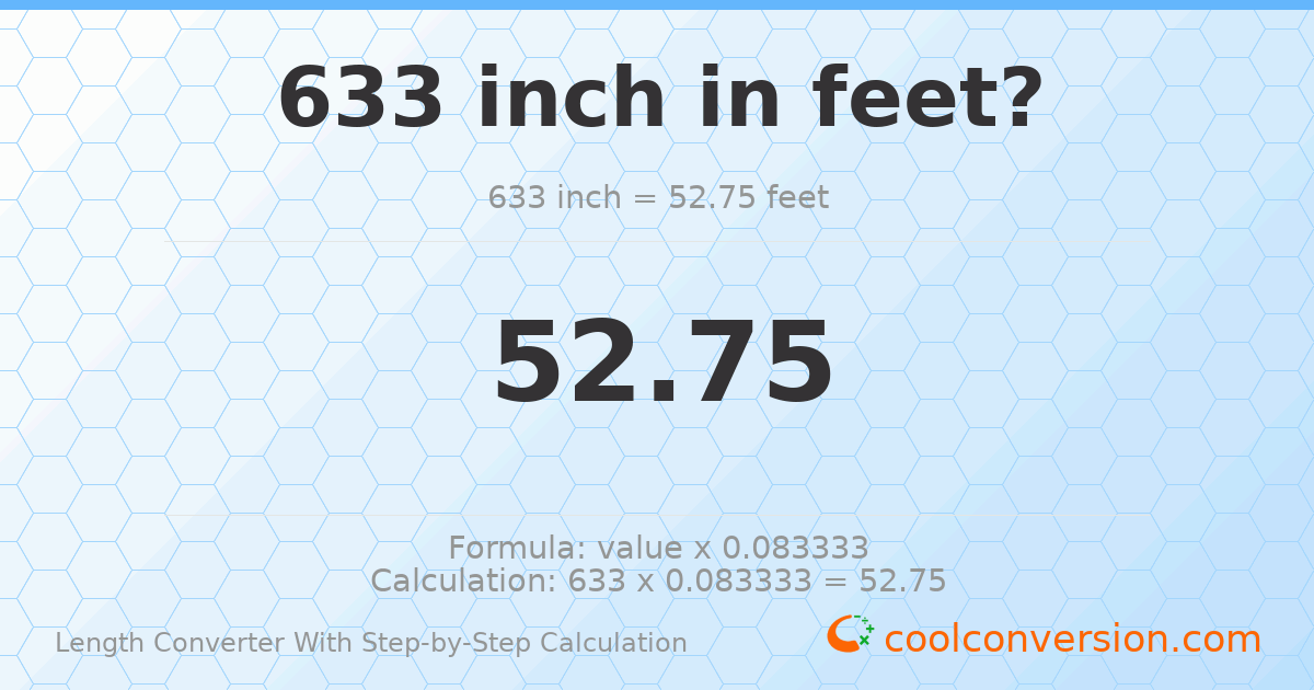 633 inches = 52.75 feet