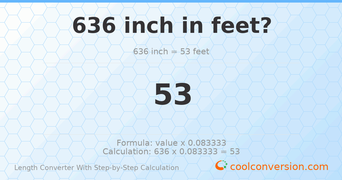 636 inches = 53 feet