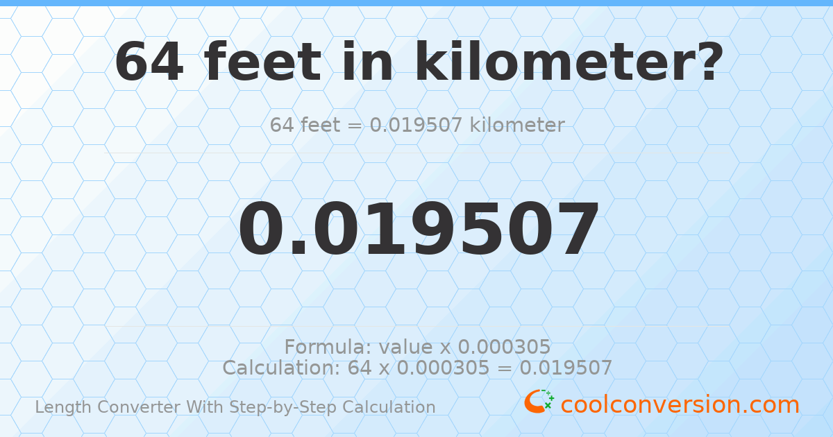 64 feet = 0.0195072 kilometers