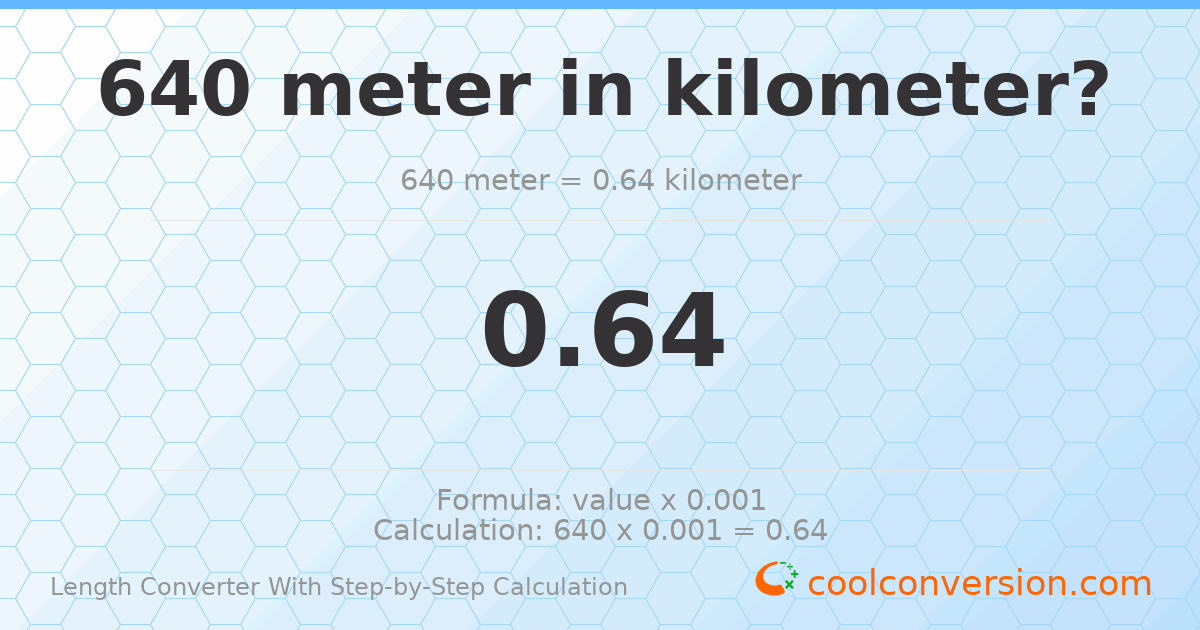 640 meters = 0.64 kilometers