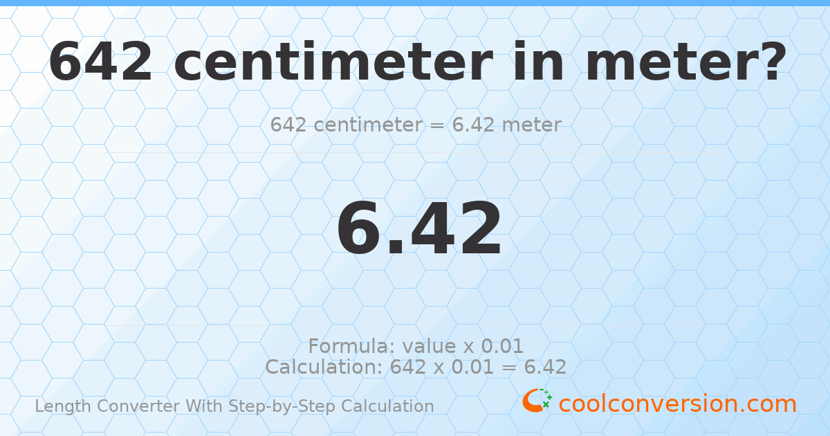 642 centimeters = 6.42 meters
