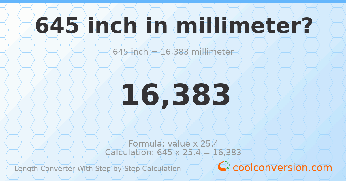 645 inches = 16383 millimeters
