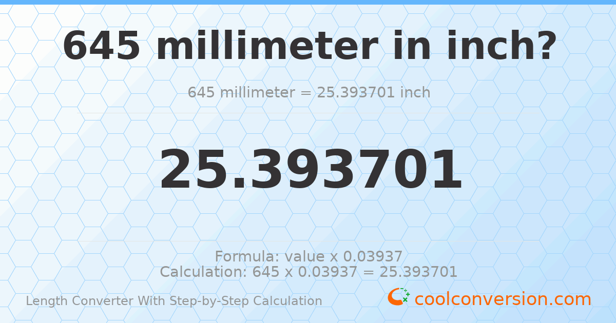645 millimeters = 25.3937 inches