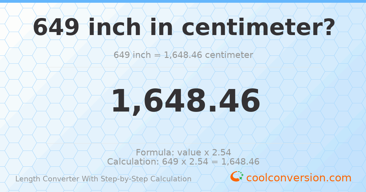 649 inches = 1648.46 centimeters