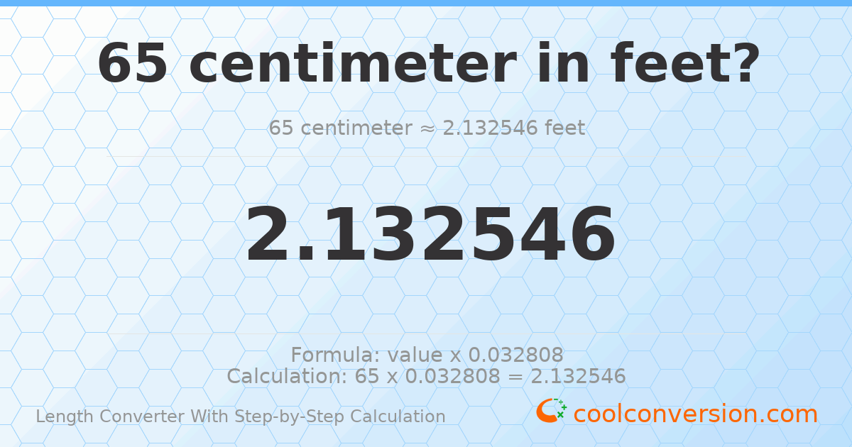 65 centimeters = 2.13255 feet