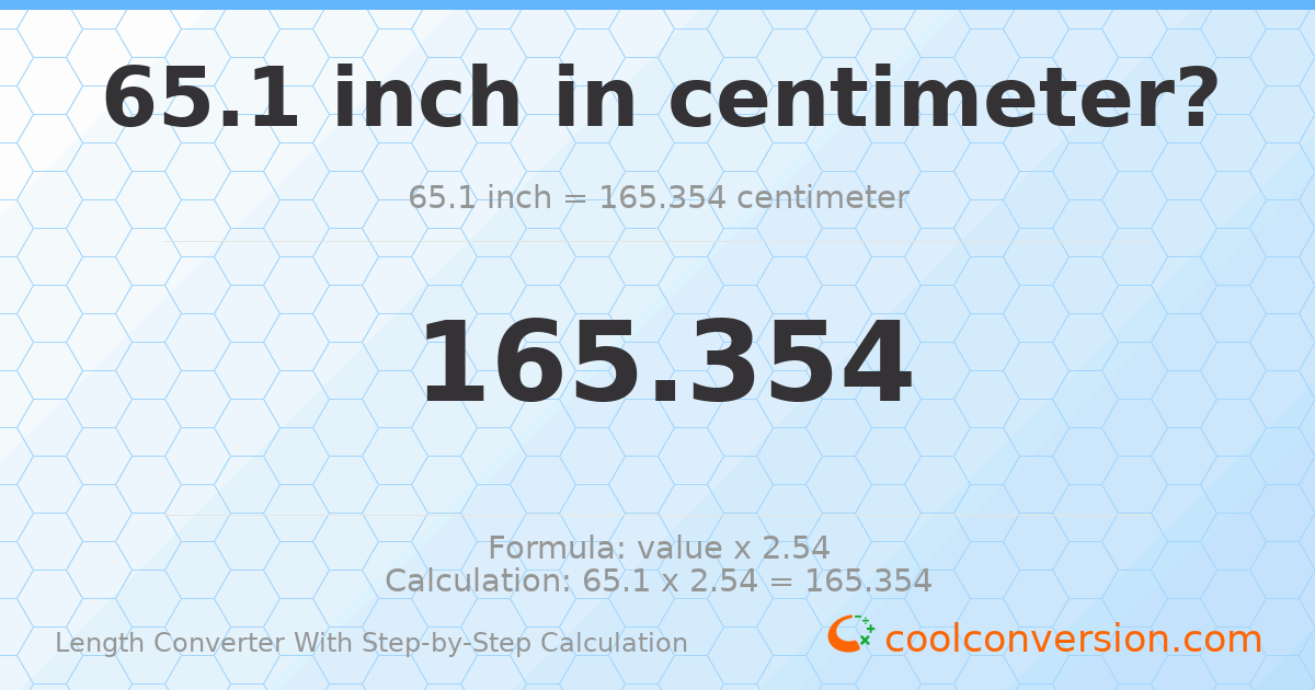 65.1 inches = 165.354 centimeters