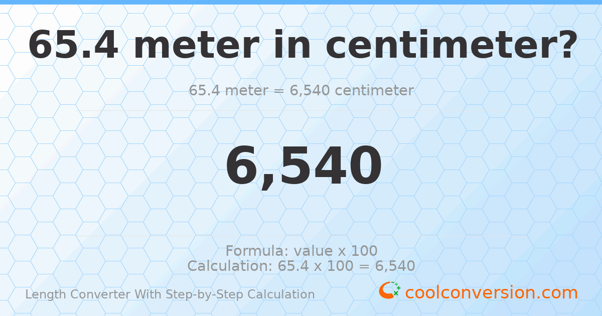 65.4 meters = 6540 centimeters