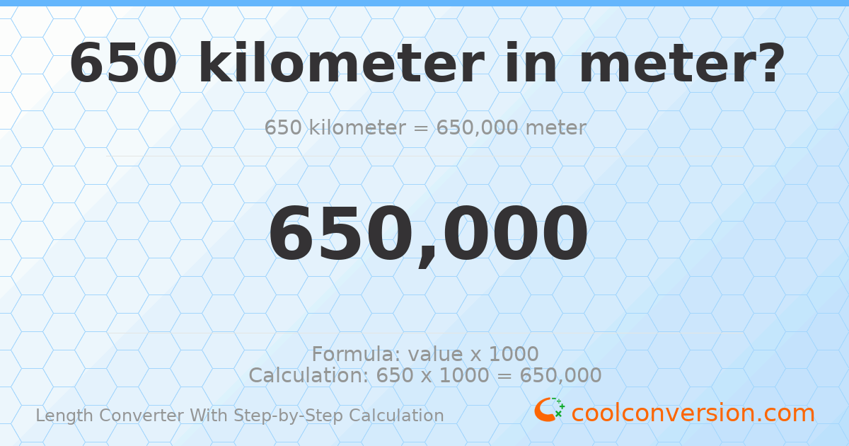 650 kilometers = 650000 meters