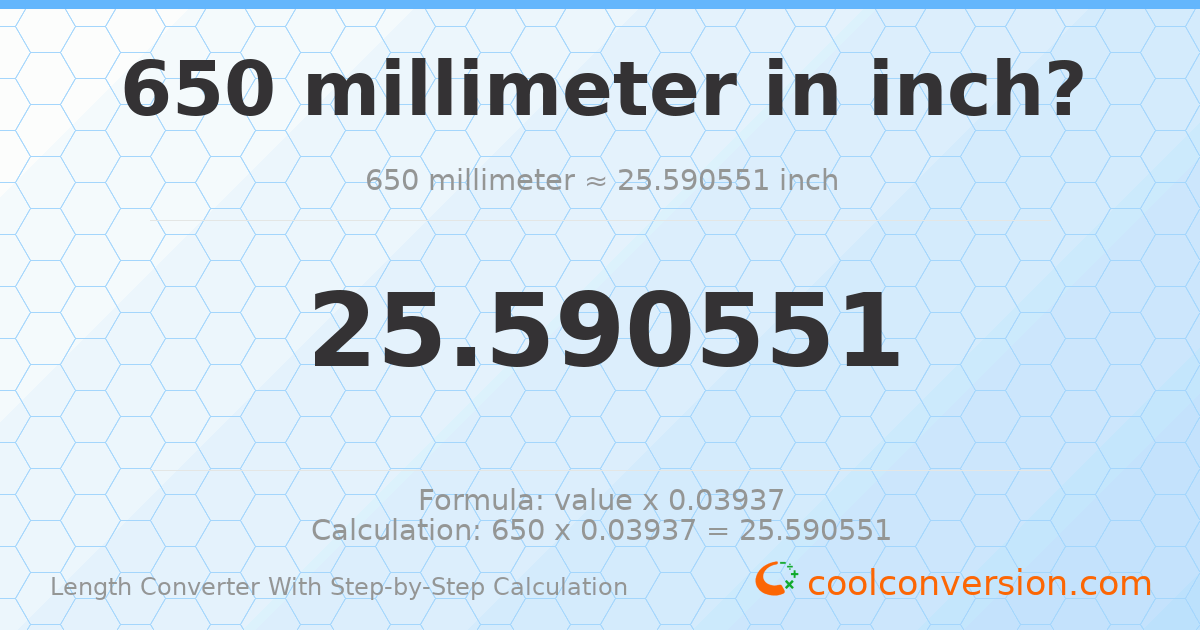 650 millimeters = 25.5906 inches