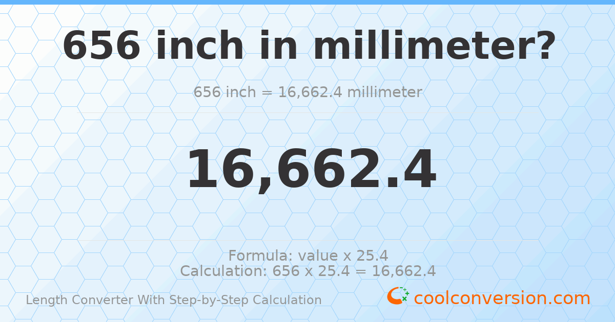 656 inches = 16662.4 millimeters