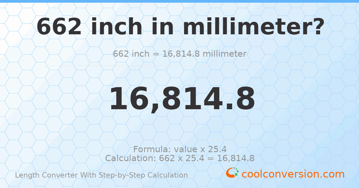 662 inches = 16814.8 millimeters