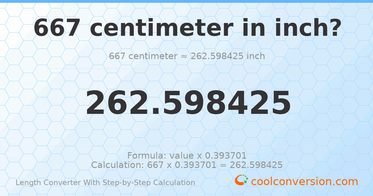 667 centimeters = 262.598 inches