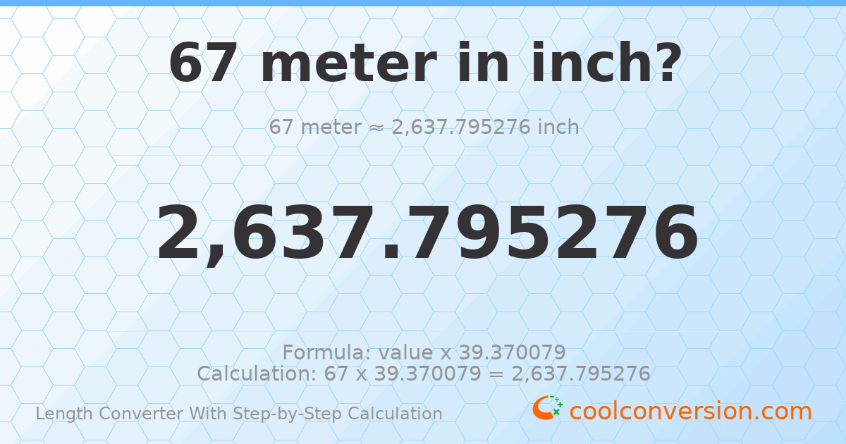 67 meters = 2637.8 inches