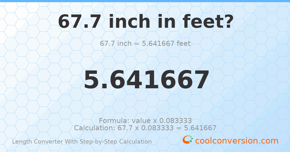 67.7 inches = 5.64167 feet