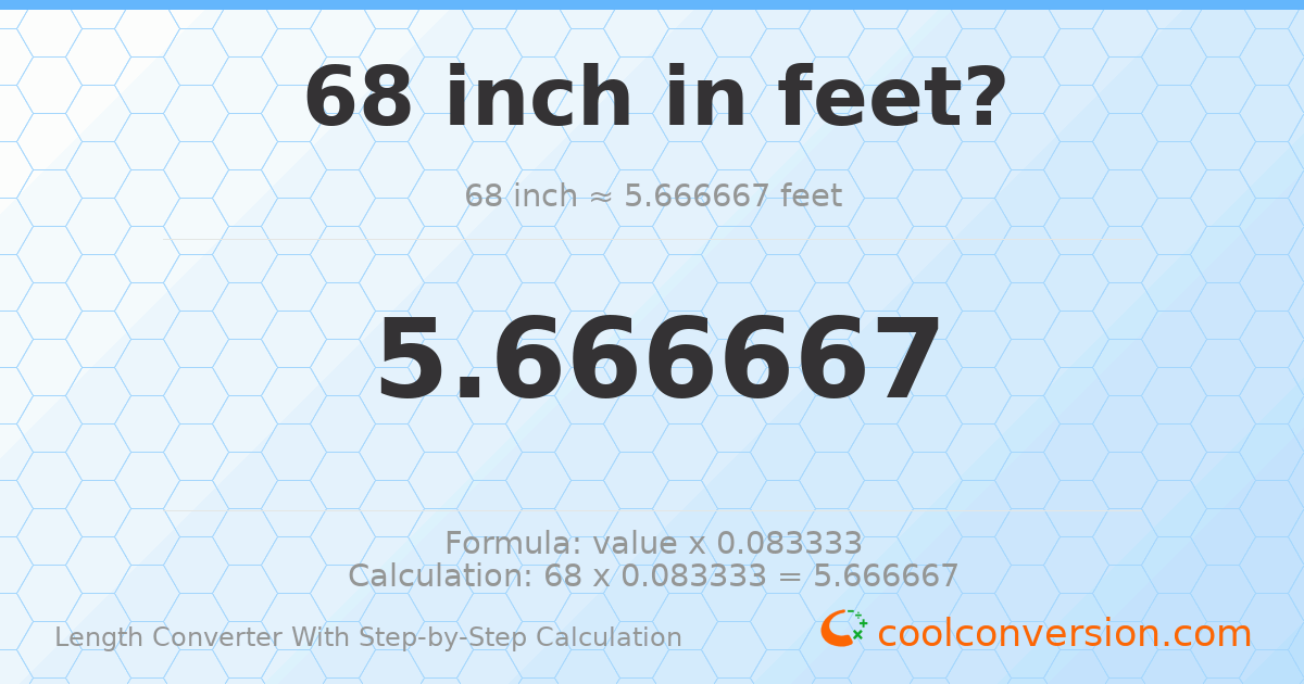 68 inches = 5.66667 feet
