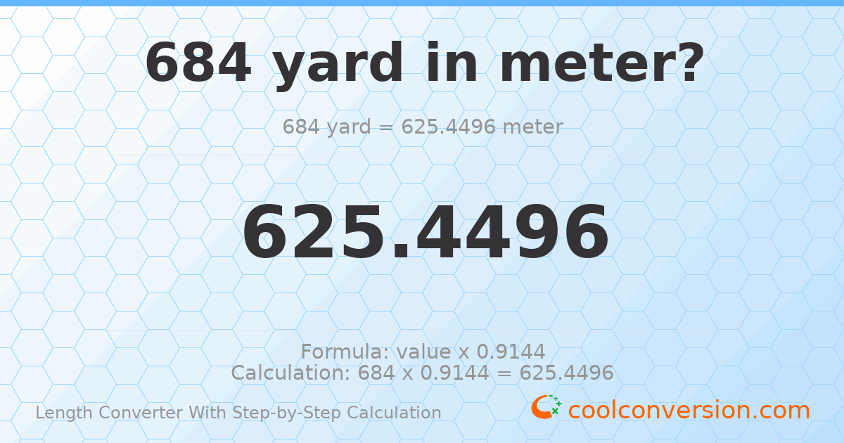 684 yards = 625.45 meters