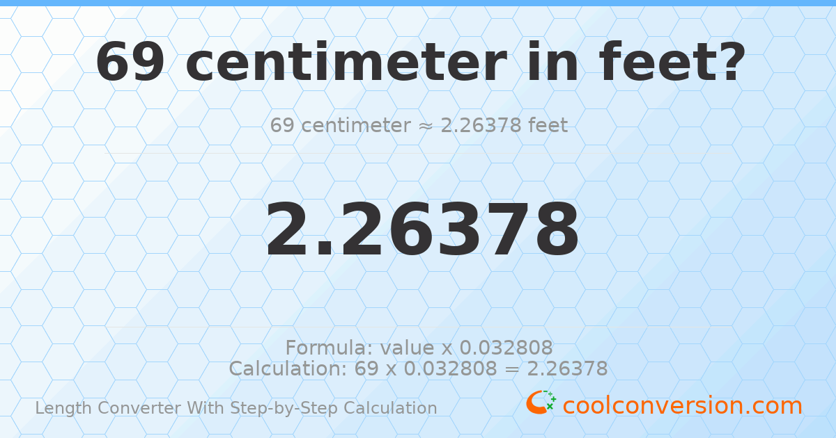 69 centimeters = 2.26378 feet