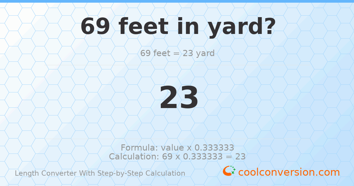 69 feet = 23 yards