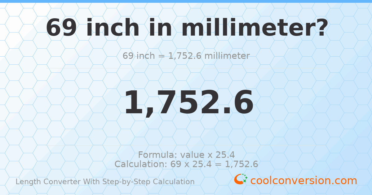 69 inches = 1752.6 millimeters