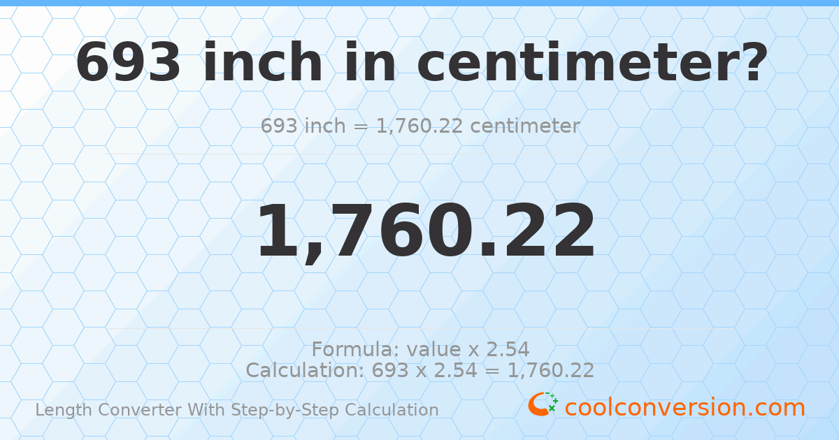693 inches = 1760.22 centimeters