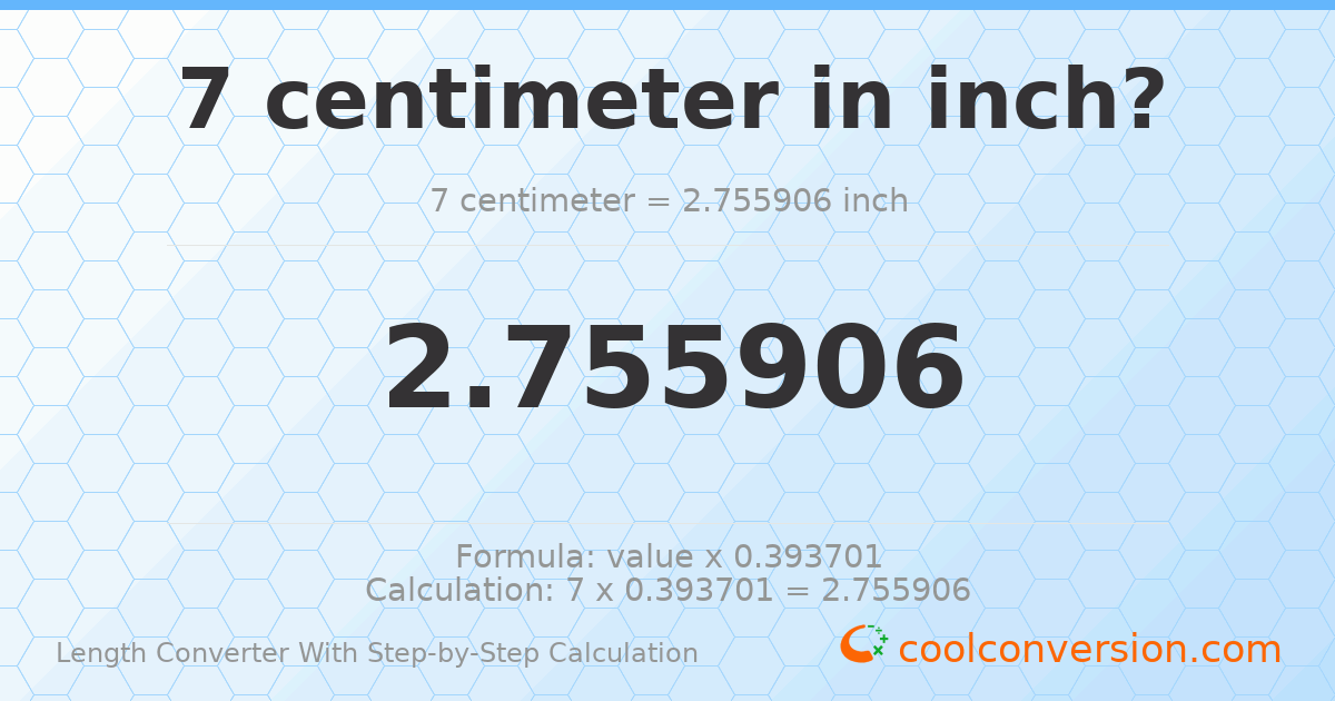 7 centimeters = 2.75591 inches