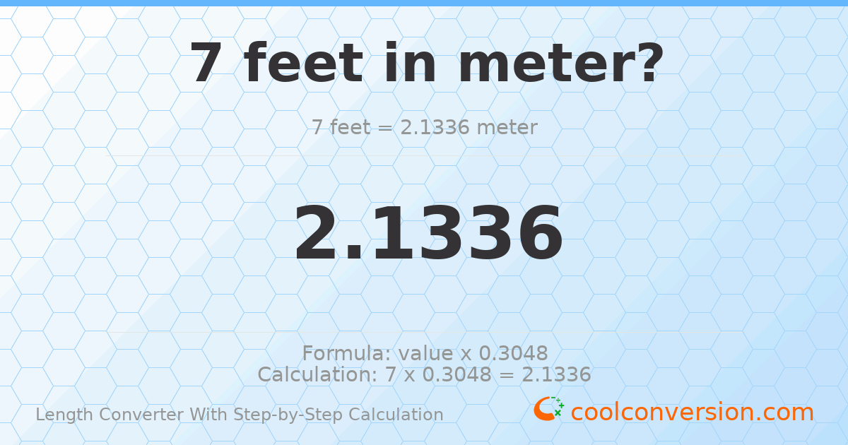 7 feet = 2.1336 meters