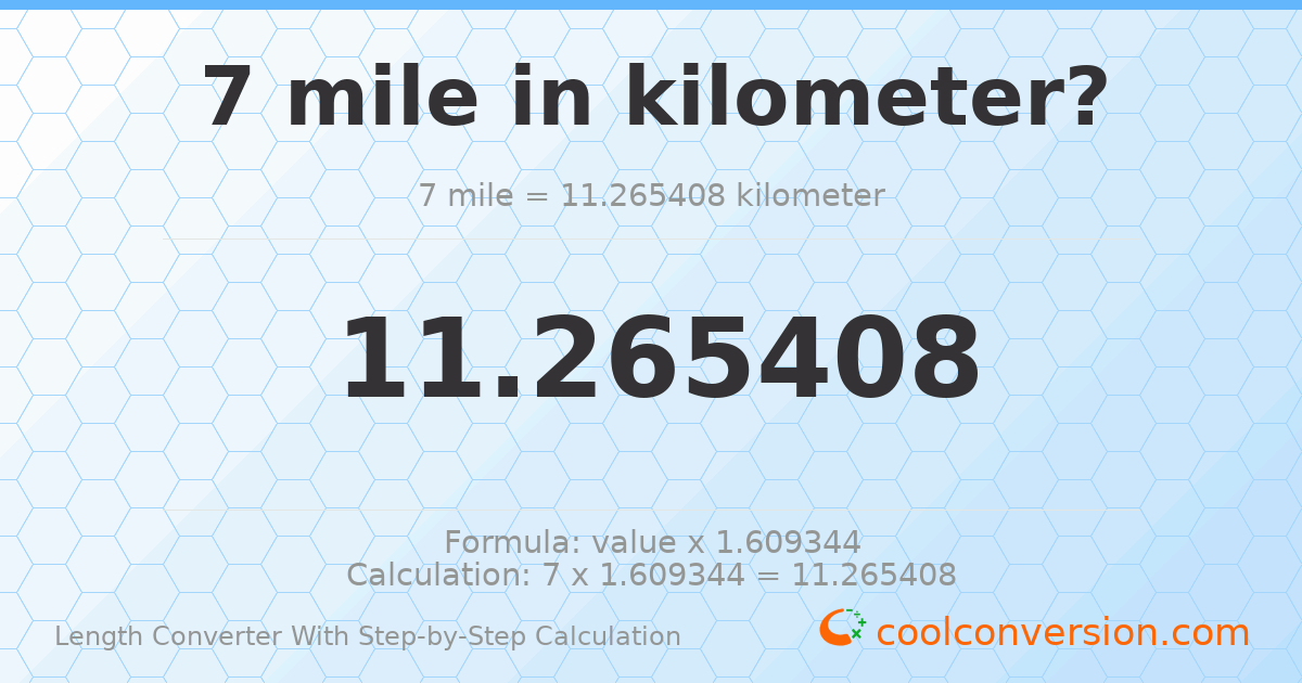 7 miles = 11.2654 kilometers