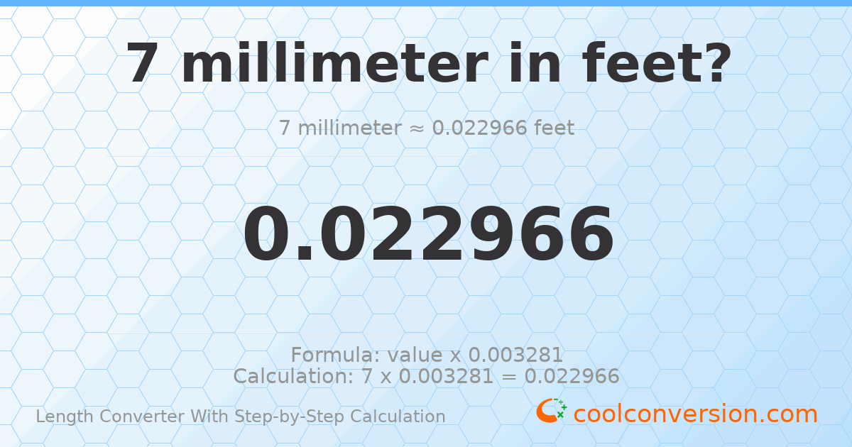 7 millimeters = 0.0229659 feet