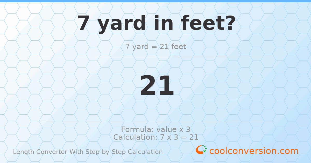 7 yards = 21 feet