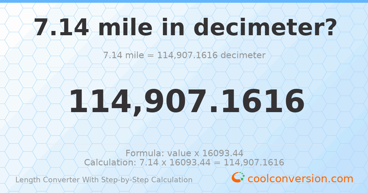 7.14 miles = 114907 decimeters