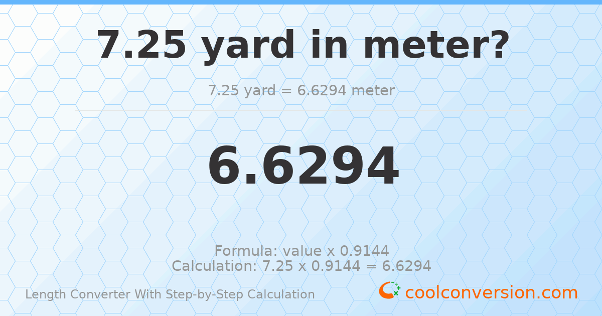 7.25 yards = 6.6294 meters