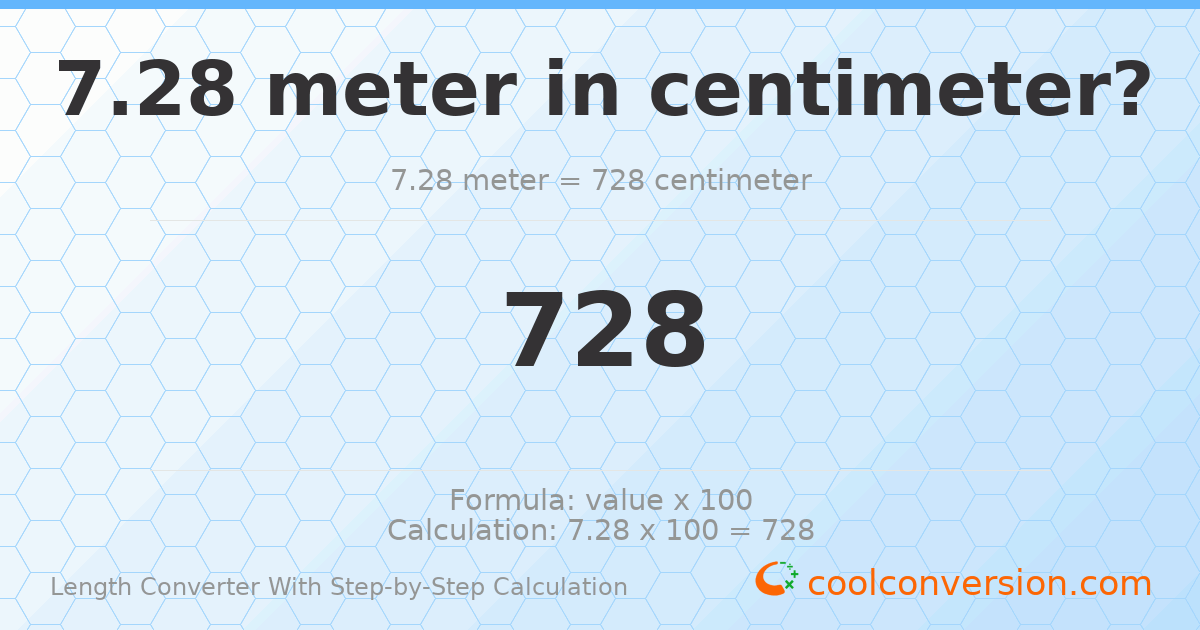 7.28 meters = 728 centimeters