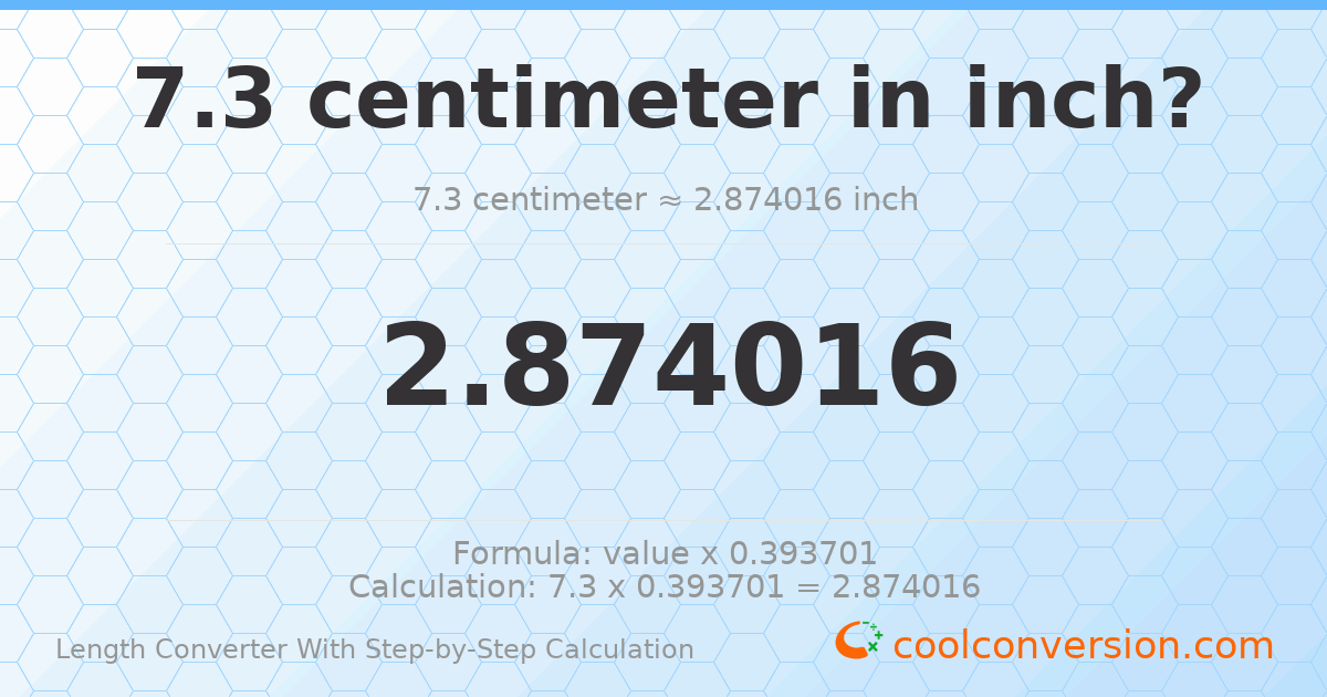 7.3 centimeters = 2.87402 inches