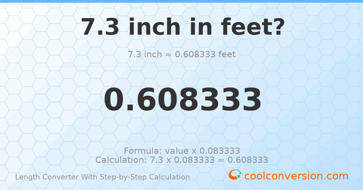 7.3 inches = 0.608333 feet