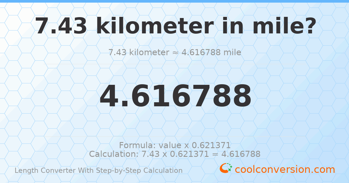 7.43 kilometers = 4.61679 miles