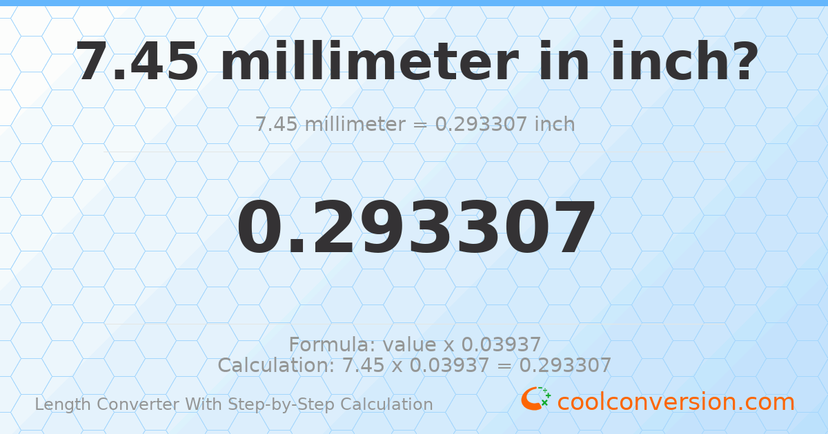 7.45 millimeters = 0.293307 inches
