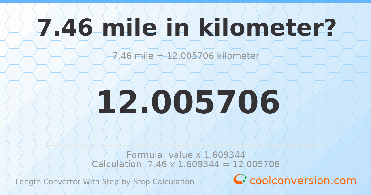 7.46 miles = 12.0057 kilometers