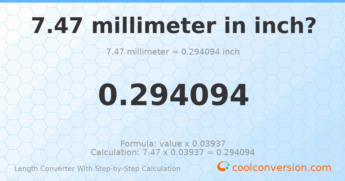 7.47 millimeters = 0.294094 inches