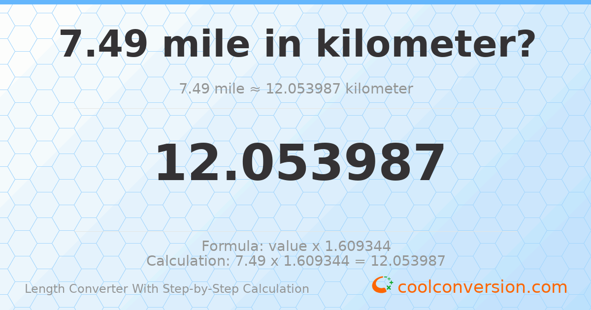 7.49 miles = 12.054 kilometers