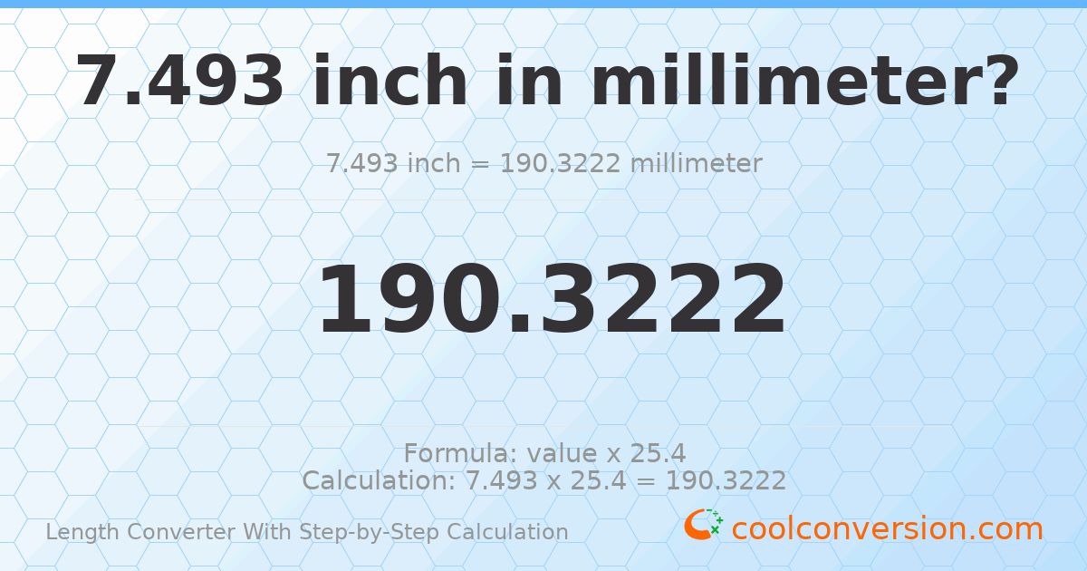 7.493 inches = 190.322 millimeters